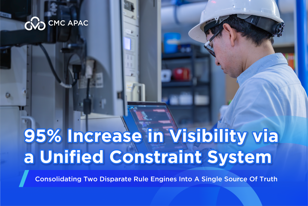 95% Increase in Visibility via a Unified Constraint System - CMC APAC